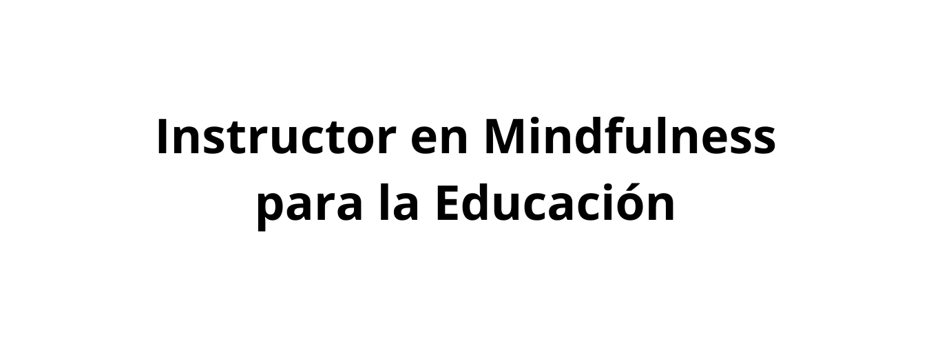 Instructor en Mindfulness para la Educación